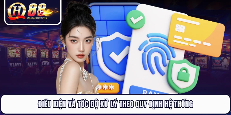Điều kiện và tốc độ xử lý theo quy định hệ thống